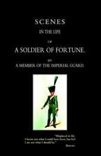 Scenes in the Life of a Soldier of Fortune