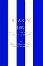 Suakin, 1885: Being a Sketch of the Campaign of This Year