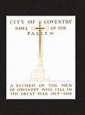 City of Coventry Roll of the Fallen. the Great War 1914-1918