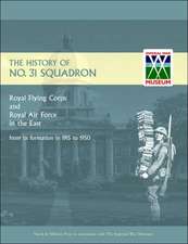 History of No.31 Squadron Royal Flying Corps and Royal Air Force in the East from Its Formation in 1915 to 1950.: A History of No.8 Squadron R.N.A.S. - Afterwards No. 208 Squadron R.A.F - From Its Formation in 1916 Until the Armisti