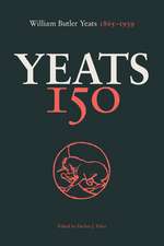 Yeats 150: William Butler Yeats 1865-1939