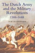 The Dutch Army and the Military Revolutions, 1588–1688