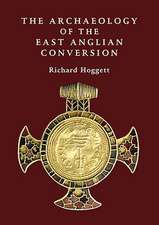 The Archaeology of the East Anglian Conversion