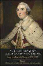 An Enlightenment Statesman in Whig Britain – Lord Shelburne in Context, 1737–1805