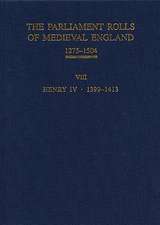 The Parliament Rolls of Medieval England, 1275–1 – VIII: Henry IV. 1399–1413