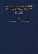 The Parliament Rolls of Medieval England, 1275–1 – XIII – Edward IV. 1461–1470