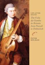 Life After Death – The Viola da Gamba in Britain from Purcell to Dolmetsch