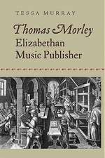 Thomas Morley – Elizabethan Music Publisher