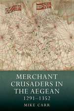 Merchant Crusaders in the Aegean, 1291–1352