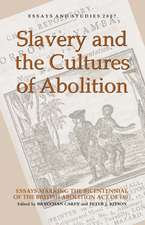 Slavery and the Cultures of Abolition – Essays Marking the Bicentennial of the British Abolition Act of 1807