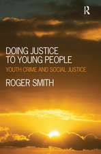 Doing Justice to Young People: Youth Crime and Social Justice