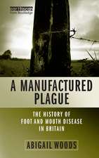 A Manufactured Plague: The History of Foot-and-mouth Disease in Britain