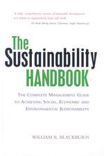 The Sustainability Handbook: The Complete Management Guide to Achieving Social, Economic and Environmental Responsibility