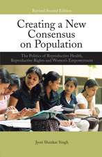 Creating a New Consensus on Population: The Politics of Reproductive Health, Reproductive Rights, and Women's Empowerment