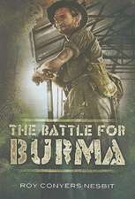 The Battle for Burma: An Illustrated History