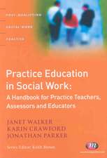 Practice Education in Social Work: A Handbook for Practice Teachers, Assessors and Educators