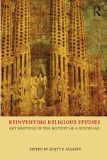 Reinventing Religious Studies: Key Writings in the History of a Discipline