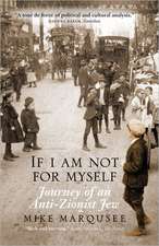 If I Am Not for Myself: Journey of an Anti-Zionist Jew