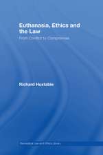 Euthanasia, Ethics and the Law: From Conflict to Compromise