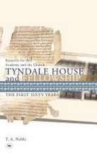 Tyndale House and Fellowship – The First Sixty Years