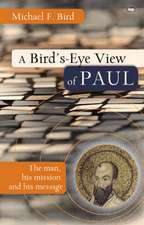 A Bird`s eye view of Paul – The Man, His Mission And His Message