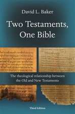 Two Testaments, One Bible (3rd Edition) – The Theological Relationship Between The Old And New Testaments