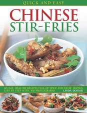 Quick and Easy Chinese Stir-Fries: 60 Fast, Healthy Recipes Full of Spice and Taste, Shown Step by Step with 300 Photographs