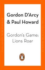 Gordon's Game: Lions Roar: Third in the Hilarious Rugby Adventure Series for 9-To-12-Year-Olds Who Love Sport