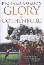 Gordon, R: Glory in Gothenburg