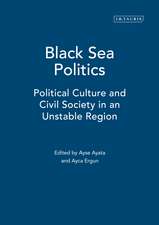 Black Sea Politics: Political Culture and Civil Society in an Unstable Region