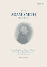 The Adam Smith Problem: Reconciling Human Nature and Society in ‘The Theory of Moral Sentiments’ and ‘Wealth of Nations’