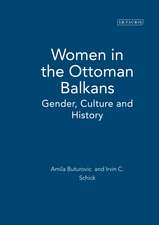 Women in the Ottoman Balkans: Gender, Culture and History