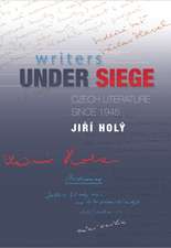 Writers Under Siege – Czech Literature since 1945