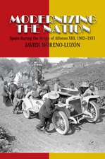 Modernizing the Nation – Spain During the Reign of Alfonso XIII, 1902–1931