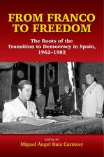 From Franco to Freedom – The Roots of the Transition to Democracy in Spain, 1962–1982