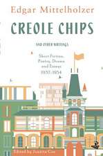 Creole Chips and Other Writings: Short Fiction, Poetry, Drama and Essays, 1937-1954