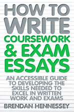 How to Write Coursework & Exam Essays, 6th Edition