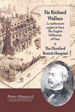 Sir Richard Wallace - Le Millionaire Anglais de Paris - The English Millionaire - And the Hertford British Hospital