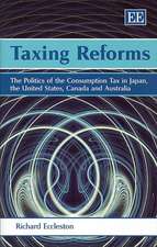 Taxing Reforms – The Politics of the Consumption Tax in Japan, the United States, Canada and Australia