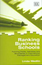 Ranking Business Schools – Forming Fields, Identities and Boundaries in International Management Education