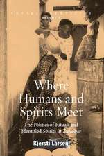 Where Humans and Spirits Meet: The Politics of Rituals and Identified Spirits in Zanzibar