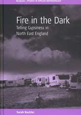 Fire in the Dark: Telling Gypsiness in North East England