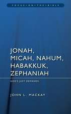 Jonah, Micah, Nahum, Habakkuk, and Zephaniah: God's Just Demands