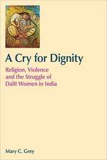 A Cry for Dignity: Religion, Violence and the Struggle of Dalit Women in India