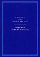 Work of the Royal Engineers in the European War 1914-1918: Forward Communications