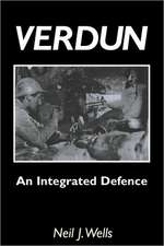 Verdun: An Integrated Defencean Outline of the French Fortifications of the Great War Based on a Detailed Review of the Defenc