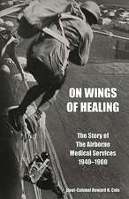 On Wings of Healingthe Story of the Airborne Medical Services 1940-1960: A Diary of the Siege