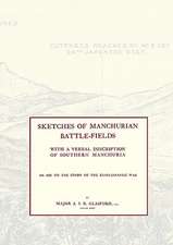 SKETCHES OF MANCHURIAN BATTLE-FIELDSWith a verbal description of Southern Manchuria - An Aid to the Study of the Russo-Japanese war