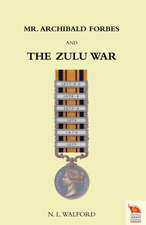 MR Archibald Forbes and the Zulu War