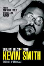 Shootin' the Sh*t with Kevin Smith: The Best of the Smodcast